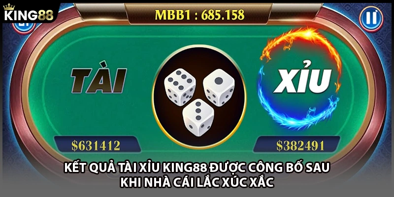 Kết quả tài xỉu KING88 được công bố sau khi nhà cái lắc xúc xắc