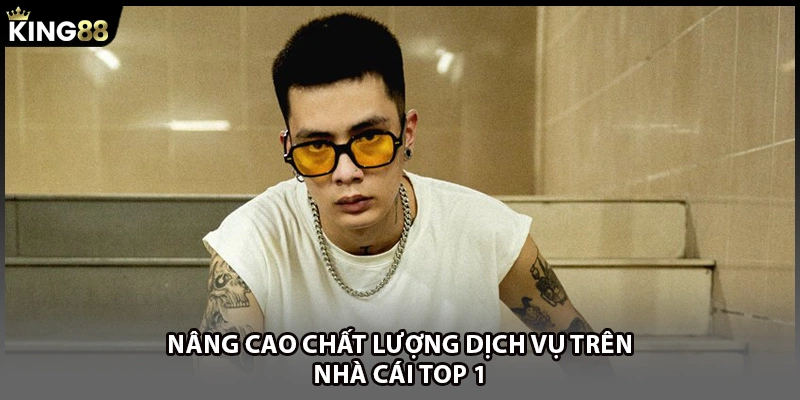 Nâng cao chất lượng dịch vụ trên nhà cái TOP 1