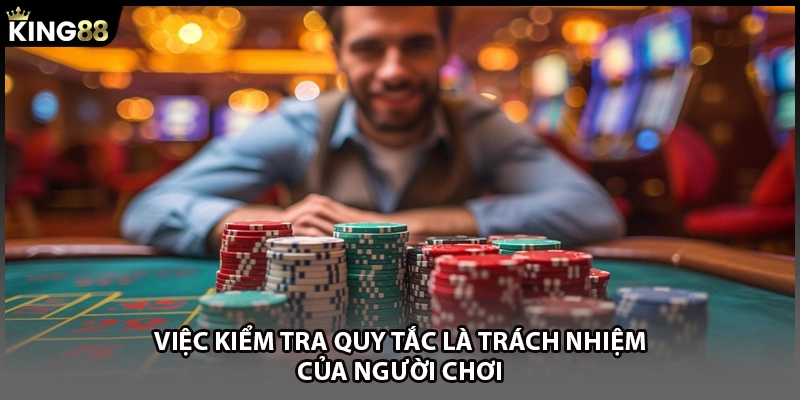 Việc kiểm tra quy tắc là trách nhiệm của người chơi